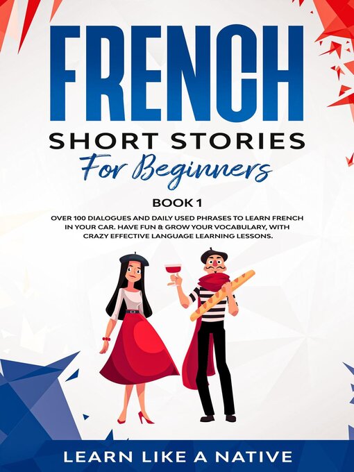 Title details for French Short Stories for Beginners Book 1 by Learn Like a Native - Available